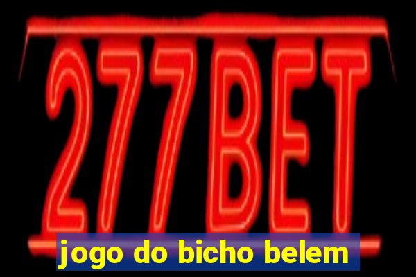 jogo do bicho belem