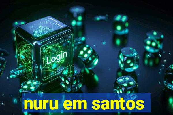 nuru em santos