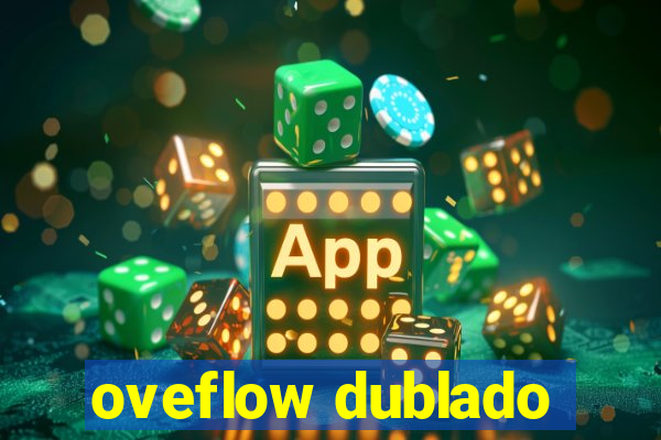 oveflow dublado