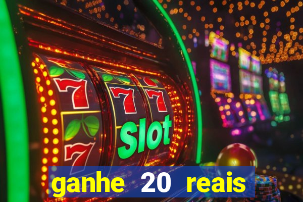 ganhe 20 reais para apostar cassino