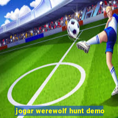 jogar werewolf hunt demo