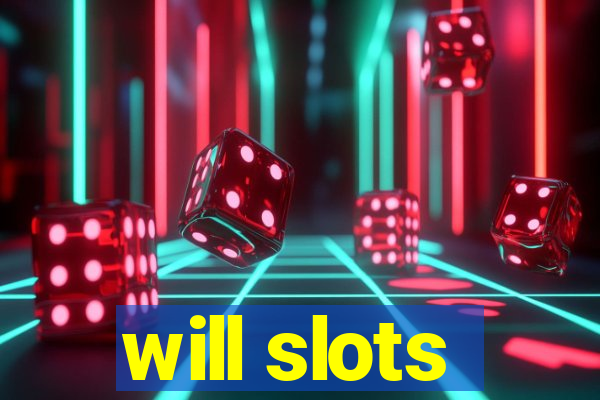 will slots