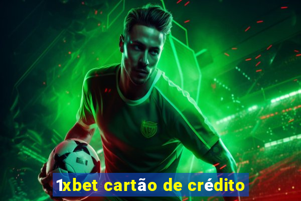 1xbet cartão de crédito