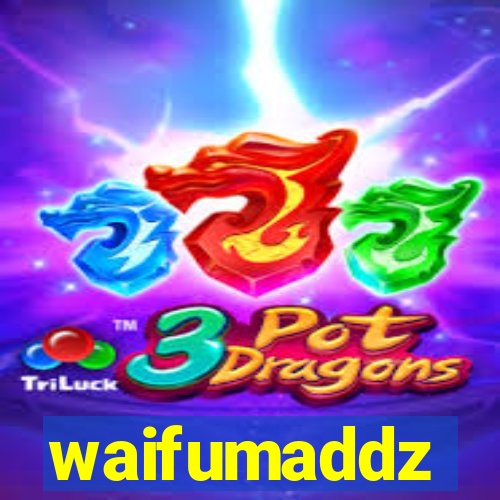 waifumaddz