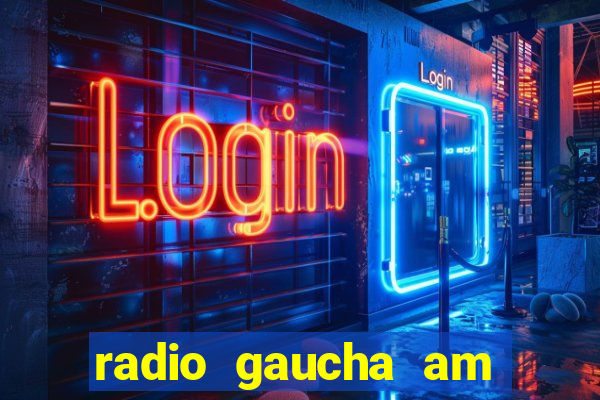 radio gaucha am 600 porto alegre rs