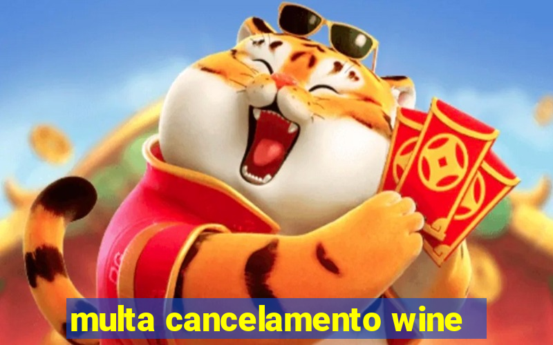 multa cancelamento wine