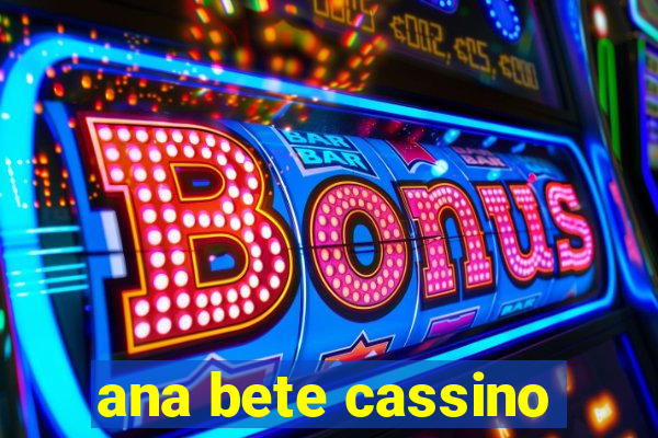 ana bete cassino