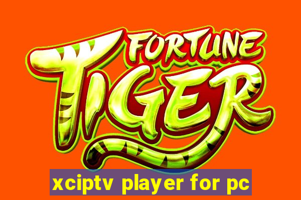 xciptv player for pc