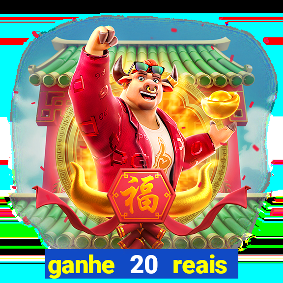 ganhe 20 reais para apostar