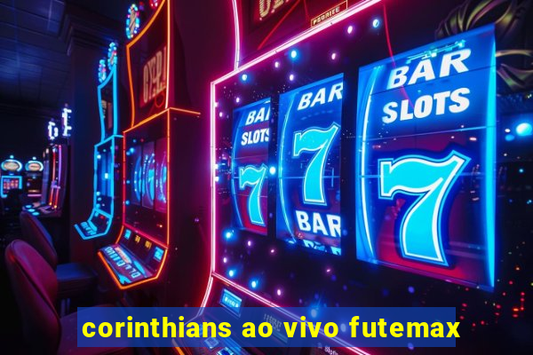 corinthians ao vivo futemax