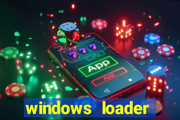 windows loader ativador windows 7