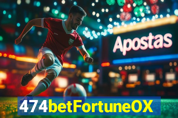 474betFortuneOX