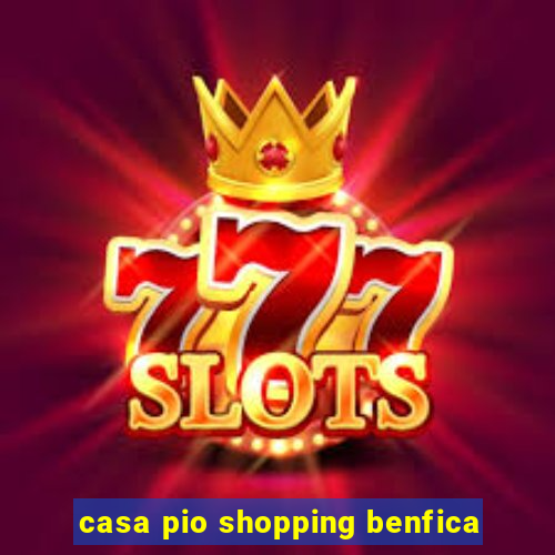 casa pio shopping benfica