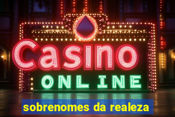 sobrenomes da realeza