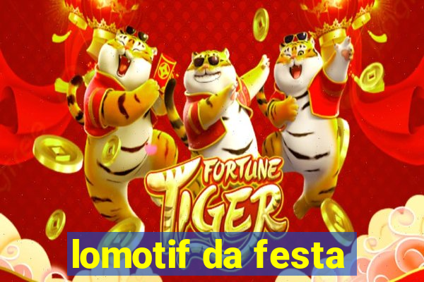 lomotif da festa