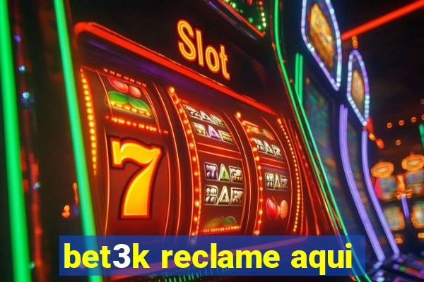 bet3k reclame aqui