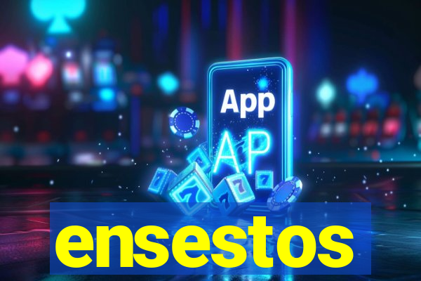 ensestos