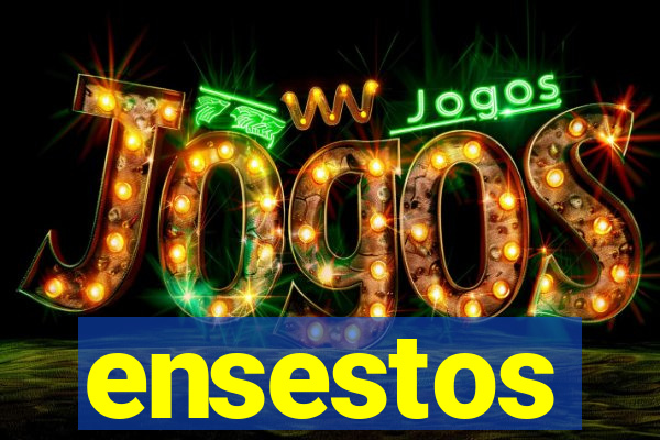 ensestos