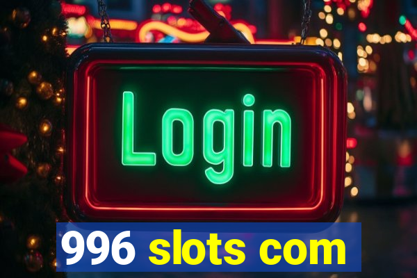 996 slots com