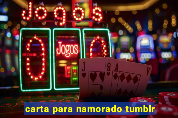 carta para namorado tumblr
