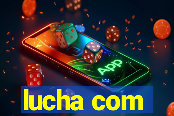 lucha com
