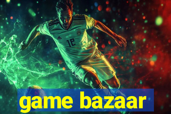 game bazaar
