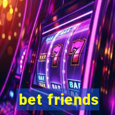 bet friends
