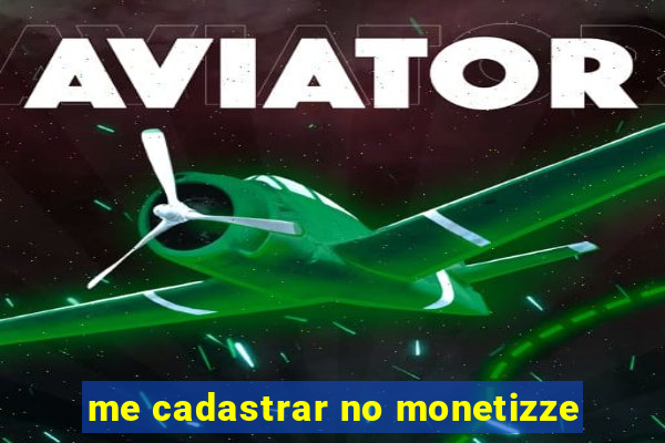 me cadastrar no monetizze