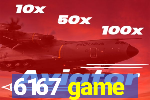 6167 game