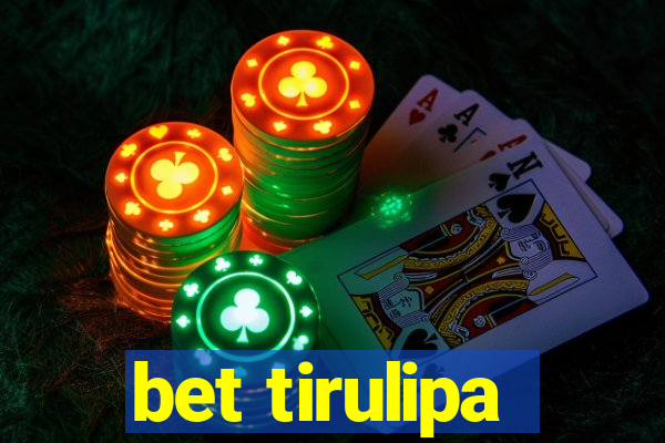 bet tirulipa