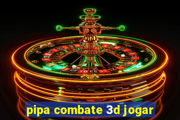 pipa combate 3d jogar