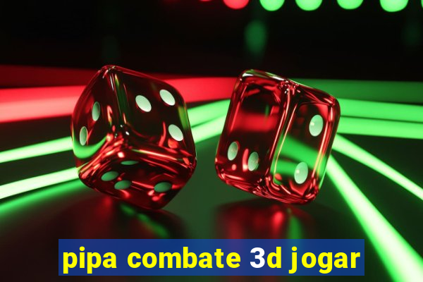 pipa combate 3d jogar