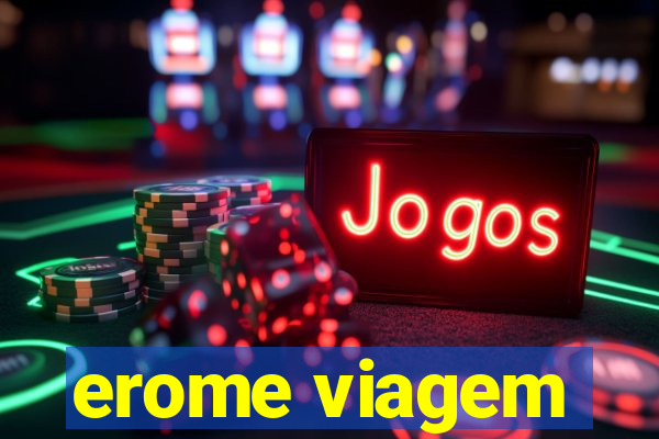 erome viagem