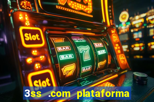 3ss .com plataforma de jogos