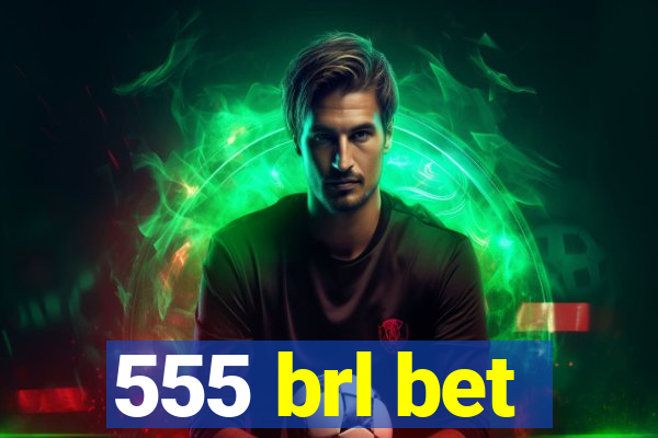 555 brl bet