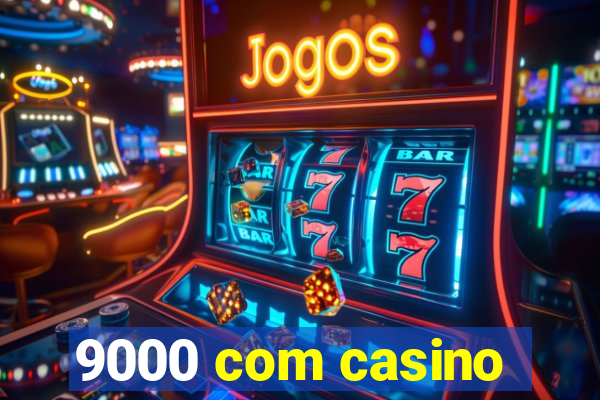 9000 com casino