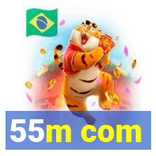 55m com