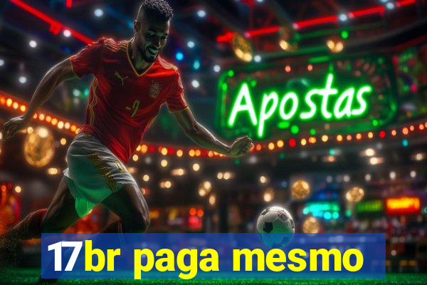 17br paga mesmo