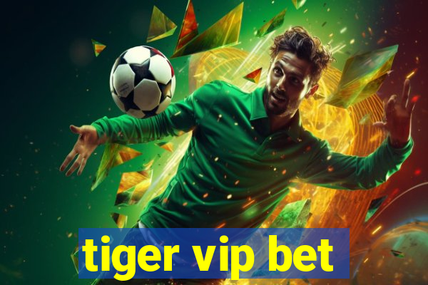 tiger vip bet