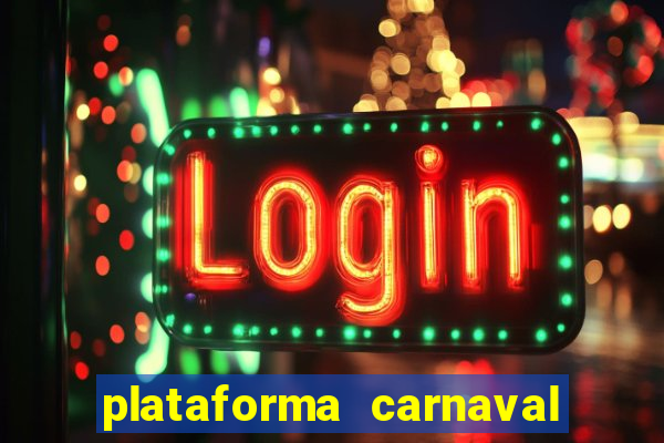 plataforma carnaval 777 bet