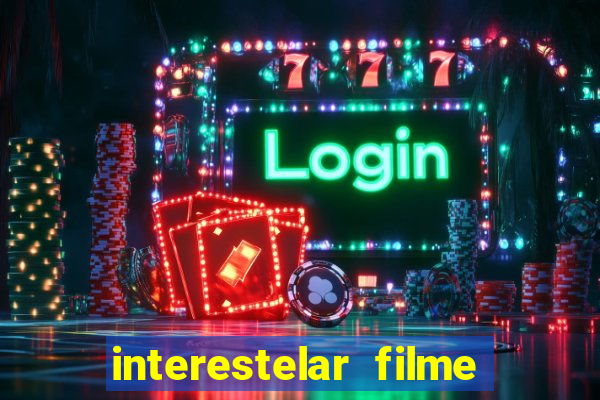 interestelar filme completo dublado download