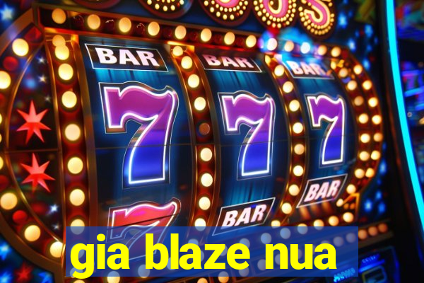 gia blaze nua