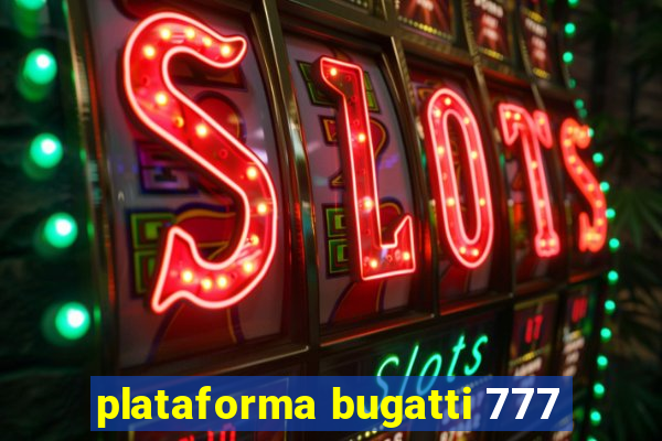 plataforma bugatti 777