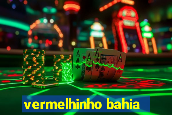 vermelhinho bahia