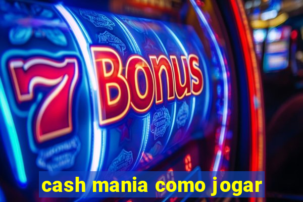 cash mania como jogar