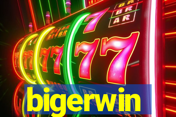 bigerwin