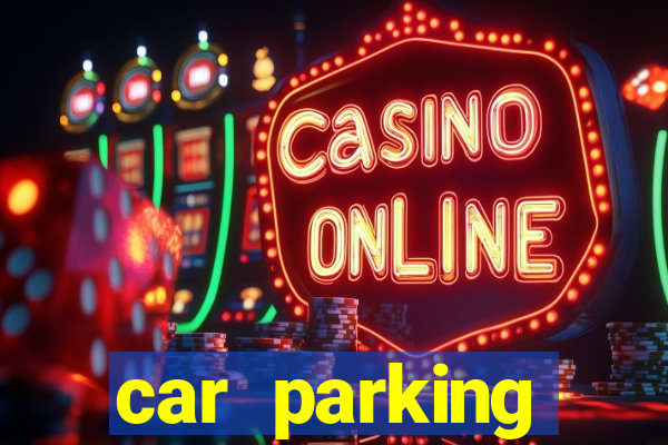 car parking dinheiro infinito e ouro infinito