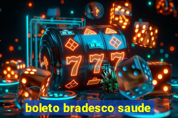 boleto bradesco saude
