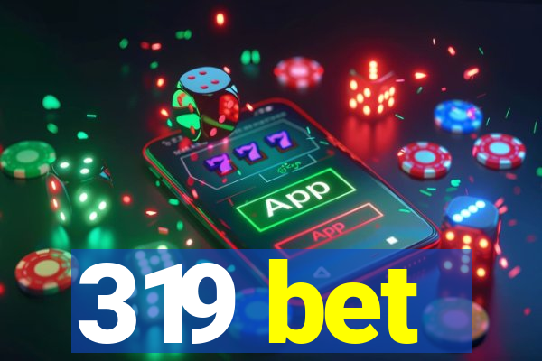 319 bet
