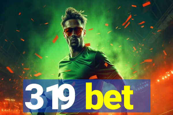 319 bet